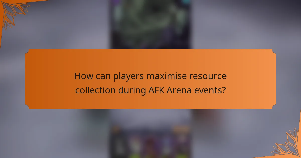 How can players maximise resource collection during AFK Arena events?