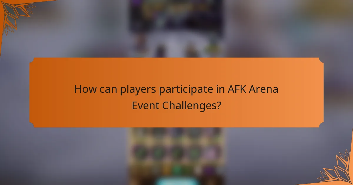 How can players participate in AFK Arena Event Challenges?