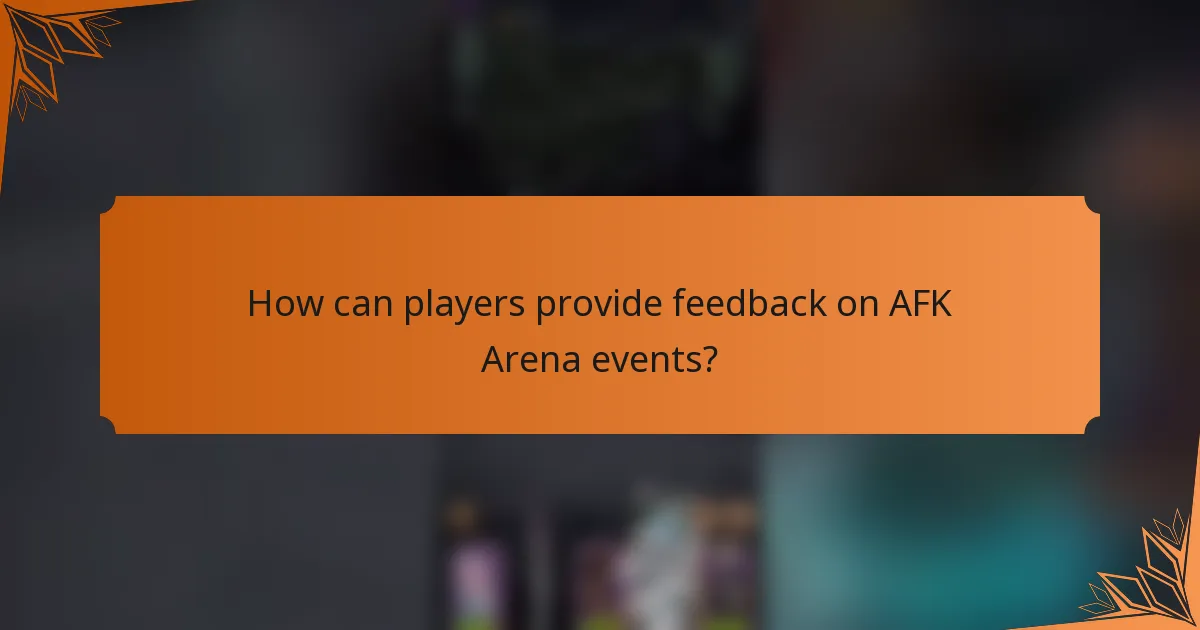How can players provide feedback on AFK Arena events?