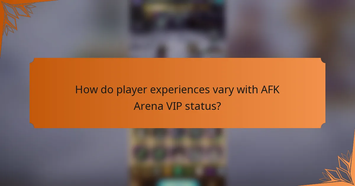 How do player experiences vary with AFK Arena VIP status?