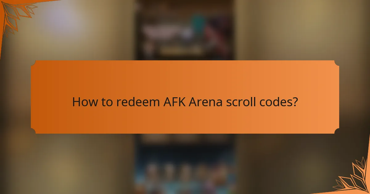 How to redeem AFK Arena scroll codes?