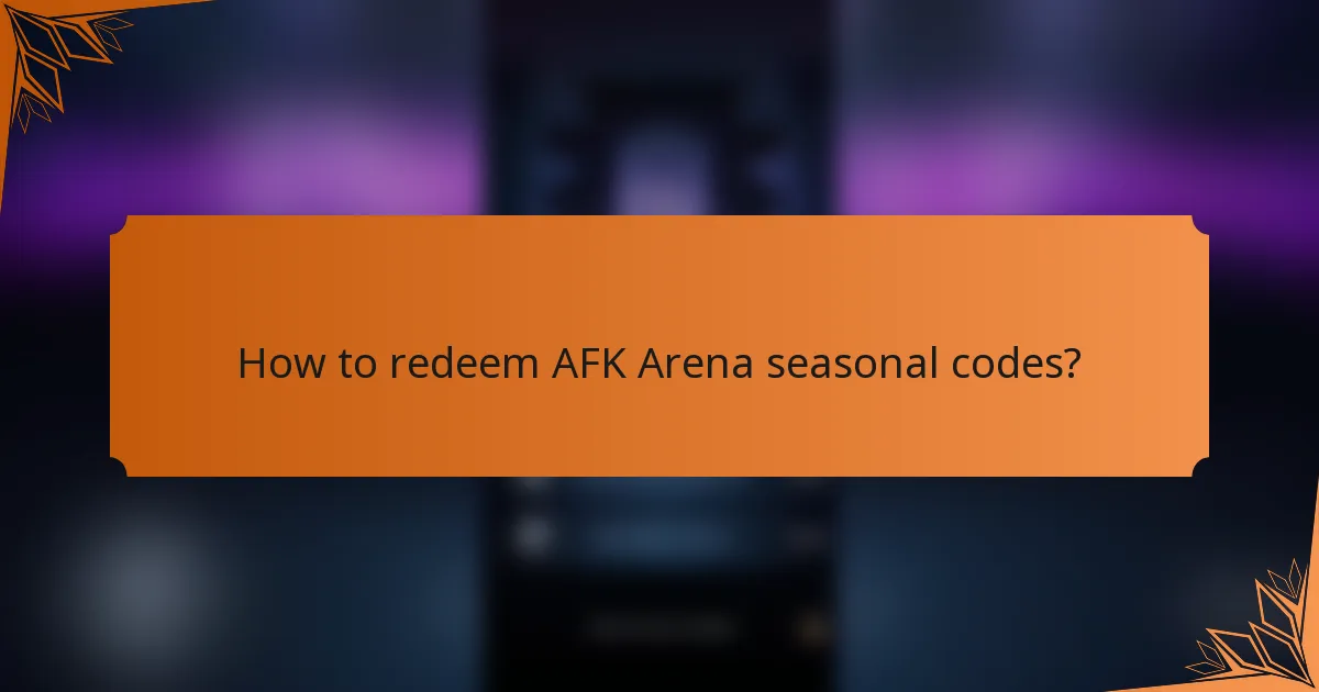 How to redeem AFK Arena seasonal codes?