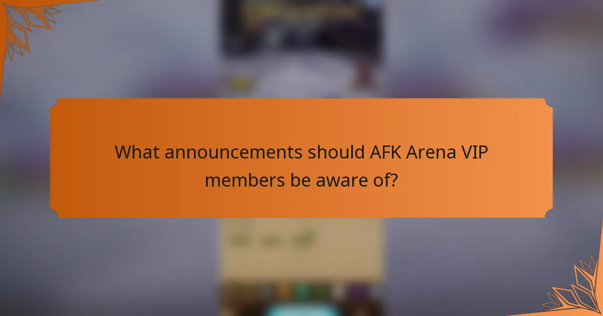 What announcements should AFK Arena VIP members be aware of?