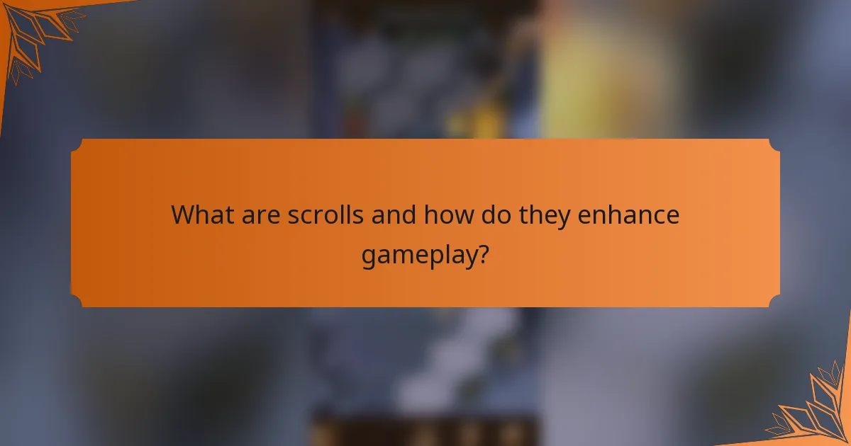 What are scrolls and how do they enhance gameplay?