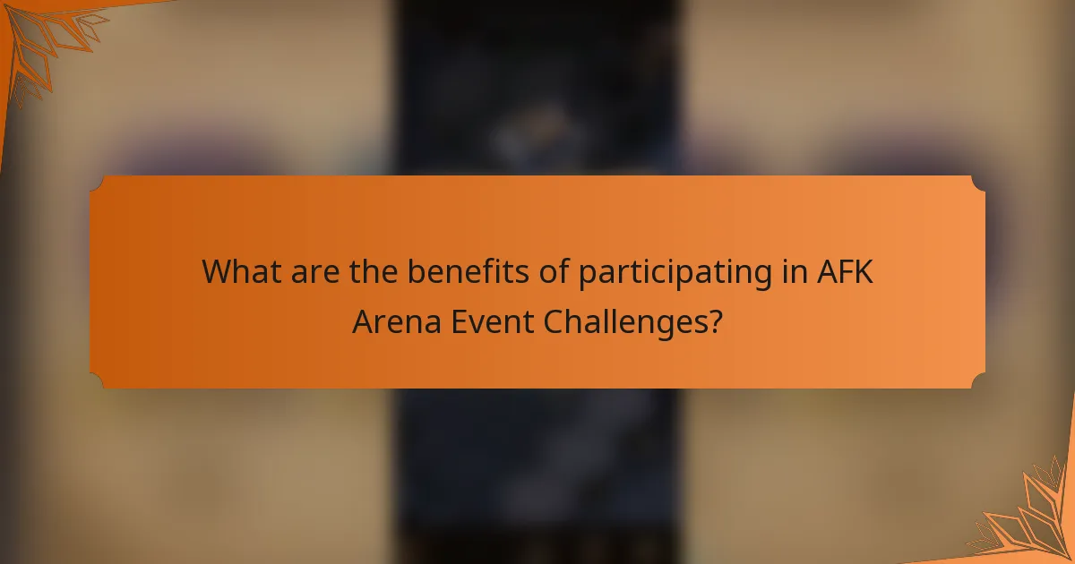 What are the benefits of participating in AFK Arena Event Challenges?