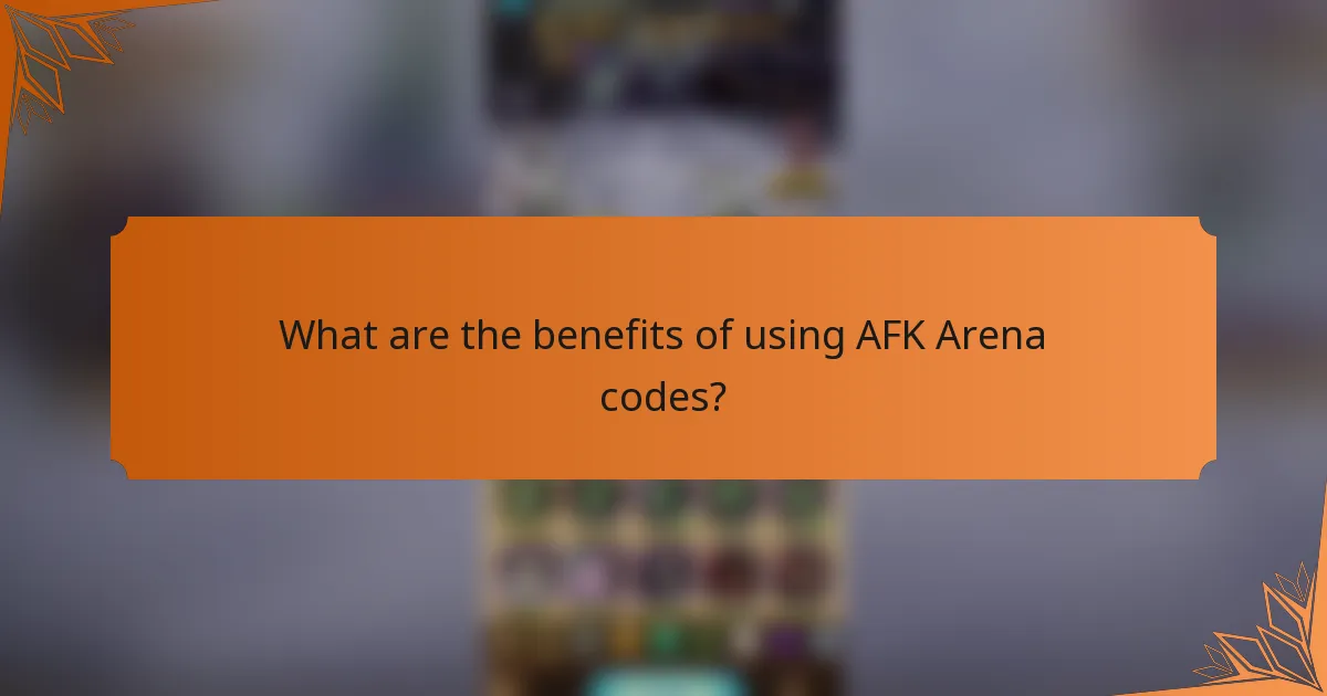 What are the benefits of using AFK Arena codes?