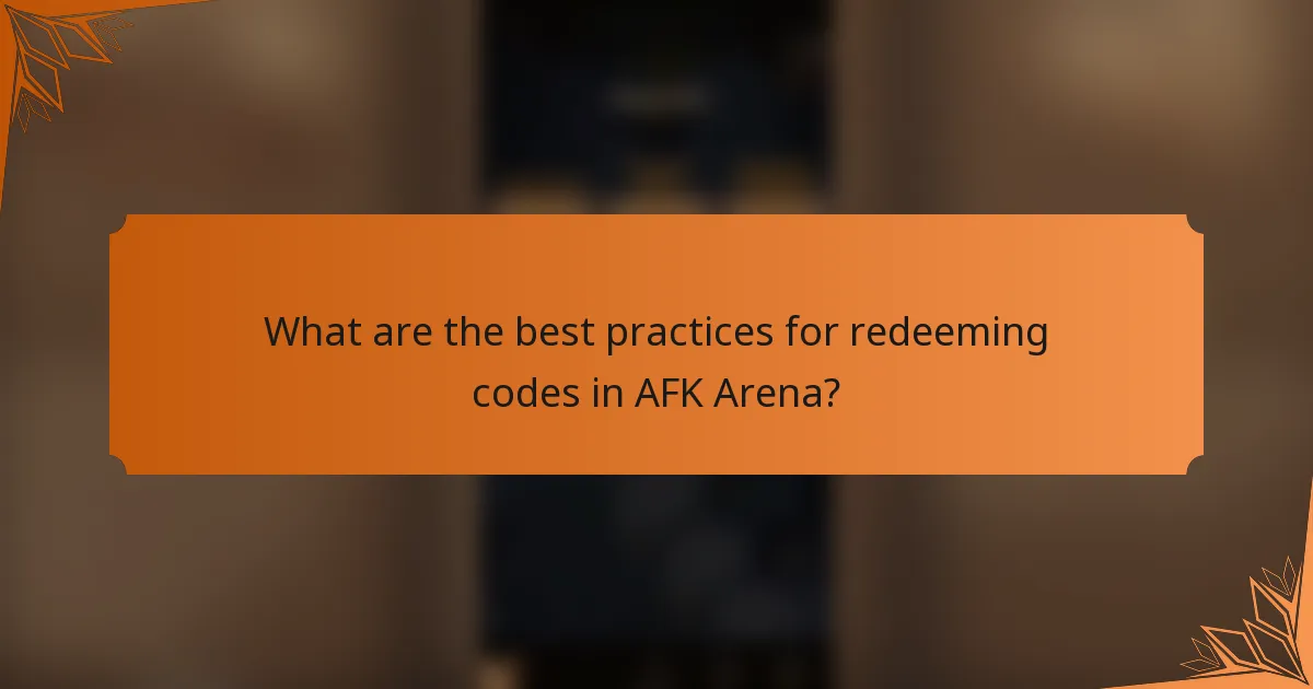 What are the best practices for redeeming codes in AFK Arena?