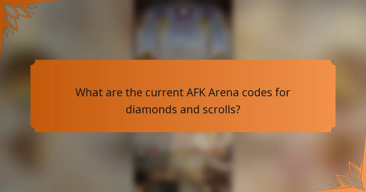 What are the current AFK Arena codes for diamonds and scrolls?