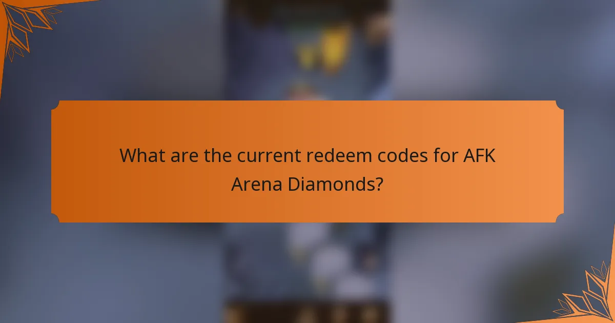What are the current redeem codes for AFK Arena Diamonds?