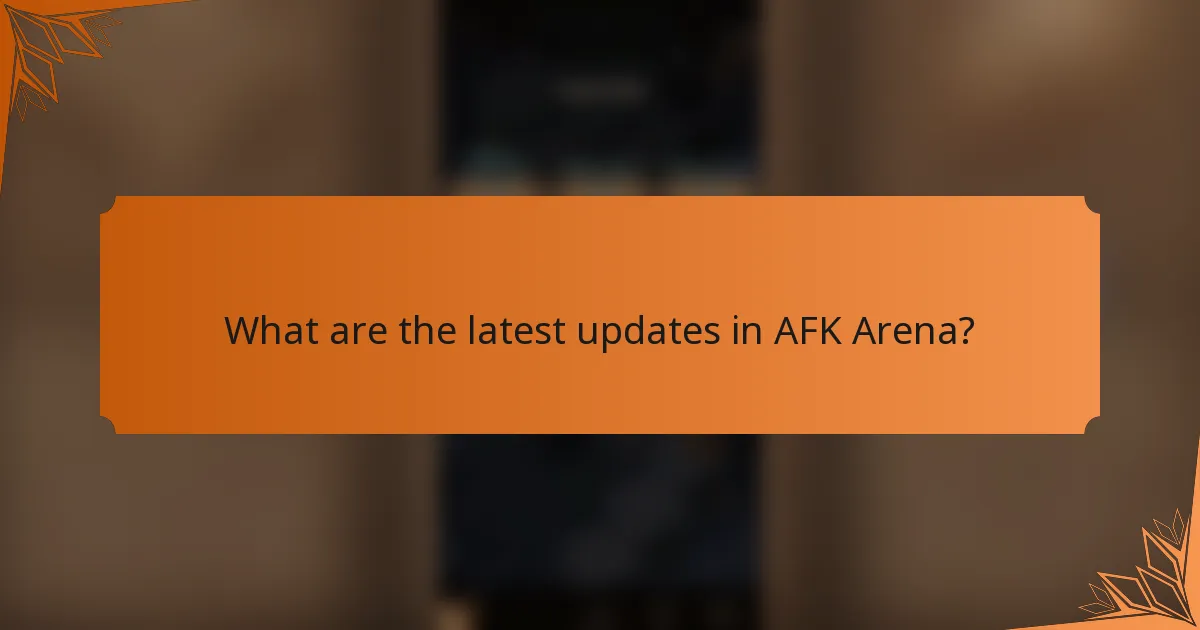 What are the latest updates in AFK Arena?