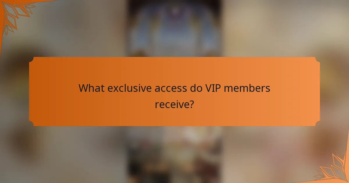What exclusive access do VIP members receive?