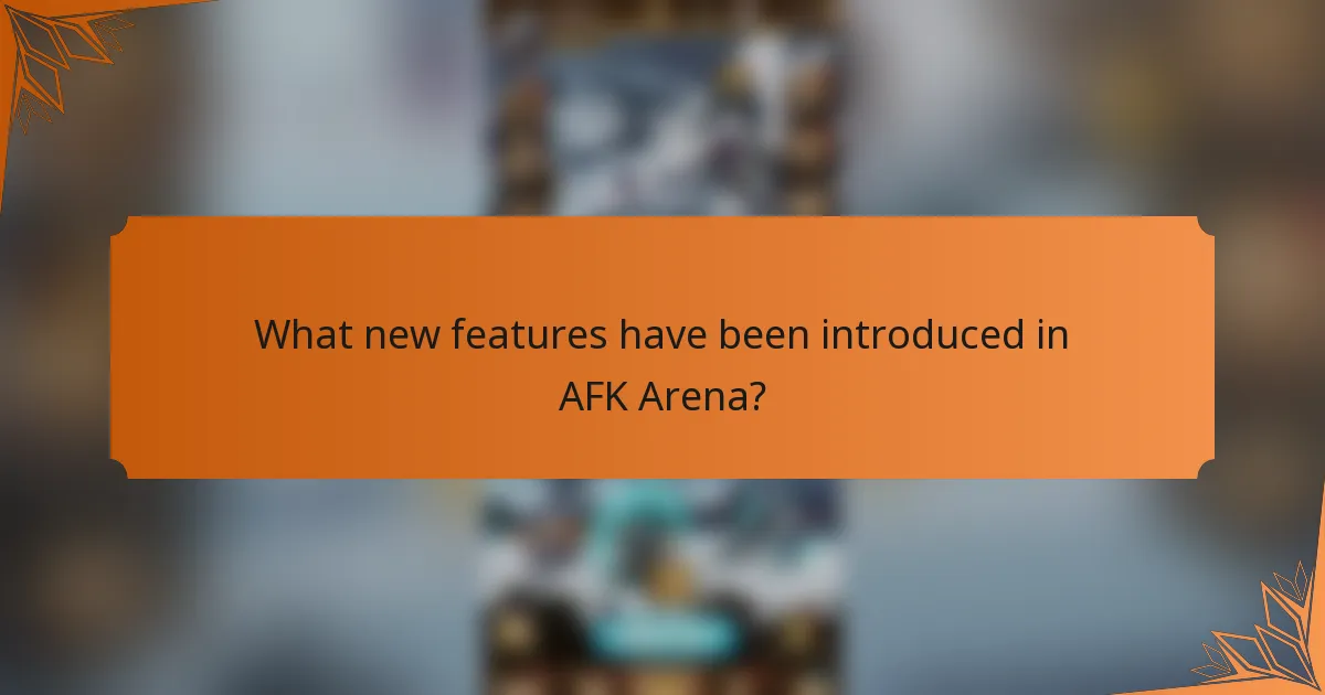 What new features have been introduced in AFK Arena?