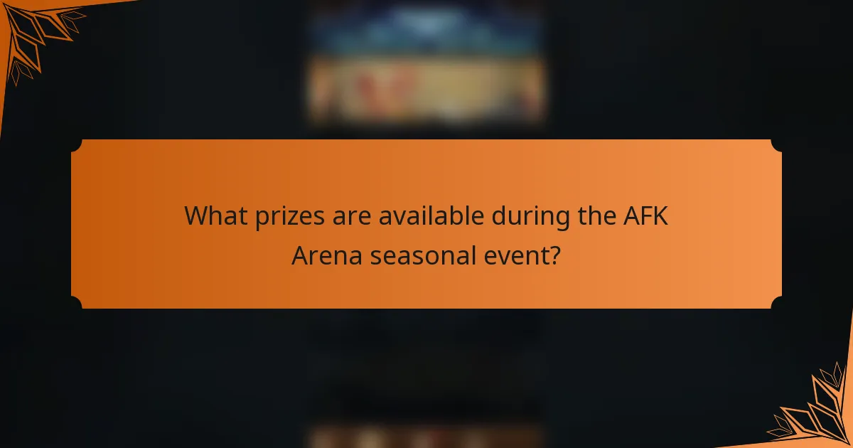 What prizes are available during the AFK Arena seasonal event?
