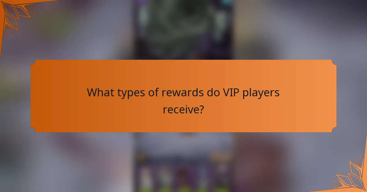 What types of rewards do VIP players receive?