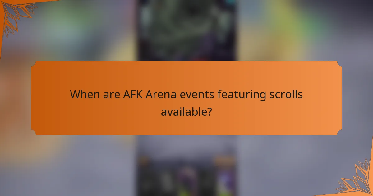 When are AFK Arena events featuring scrolls available?