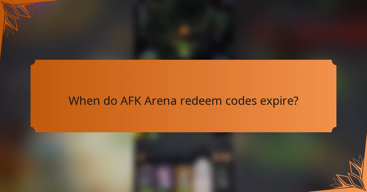 When do AFK Arena redeem codes expire?