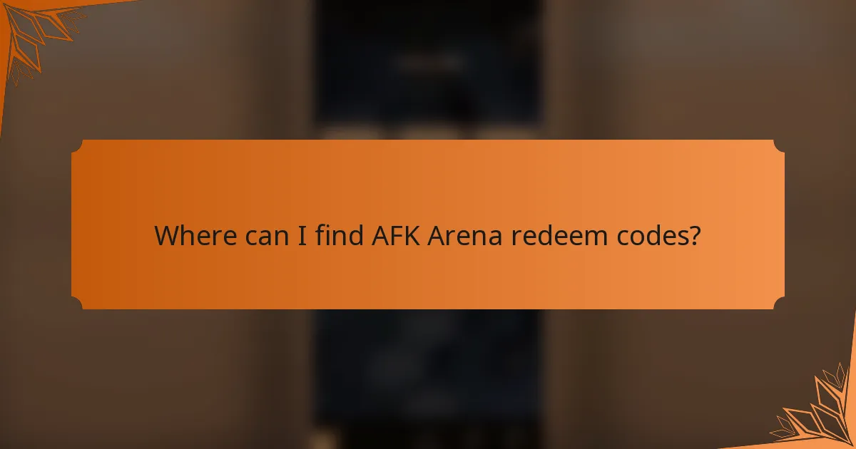Where can I find AFK Arena redeem codes?