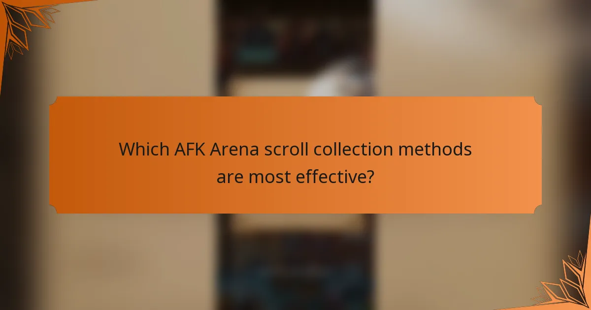 Which AFK Arena scroll collection methods are most effective?