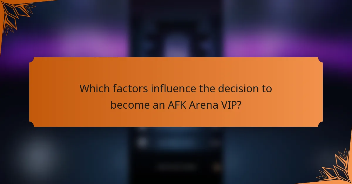 Which factors influence the decision to become an AFK Arena VIP?